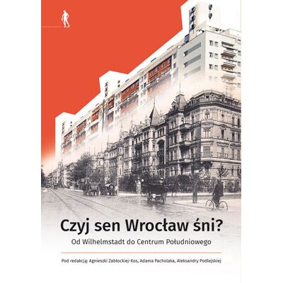 Czyj sen. Wrocław śni Czyj sen. Wrocław śni
