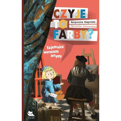 Czyje to farby? Tajemnice warsztatu artysty Czyje to farby? Tajemnice warsztatu artysty