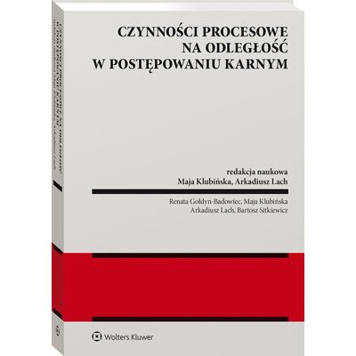 Czynności procesowe na odległość w postępowaniu karnym Czynności procesowe na odległość w postępowaniu karnym