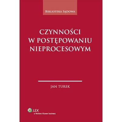 Czynności w postepowaniu nieprocesowym Czynności w postepowaniu nieprocesowym