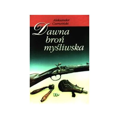 Dawna broń myśliwska Dawna broń myśliwska