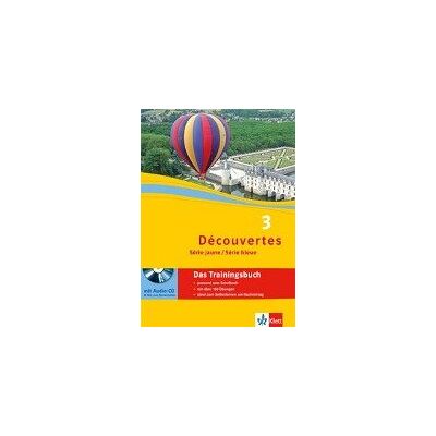 Découvertes Série jaune und bleue 3. Das Trainingsbuch mit Audio-CD Découvertes Série jaune und bleue 3. Das Trainingsbuch mit Audio-CD