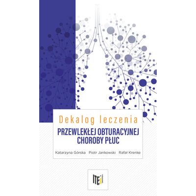 Dekalog leczenia przewlekłej obturacyjnej choroby płuc Dekalog leczenia przewlekłej obturacyjnej choroby płuc