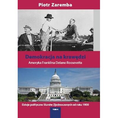 Demokracja na krawędzi. Ameryka Franklina Delano Roosevelta Demokracja na krawędzi. Ameryka Franklina Delano Roosevelta