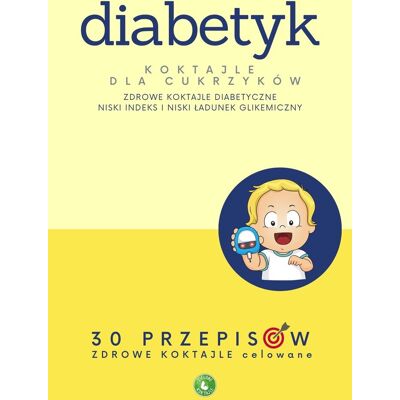 Diabetyk. Koktajle dla cukrzyków Diabetyk. Koktajle dla cukrzyków