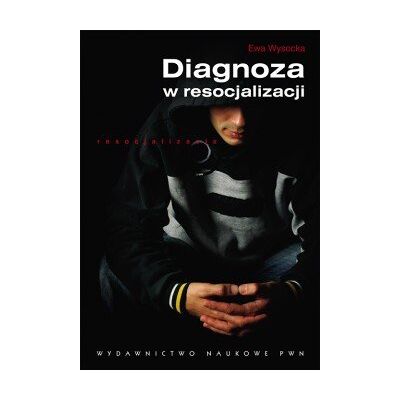 Diagnoza w Resocjalizacji Diagnoza w Resocjalizacji