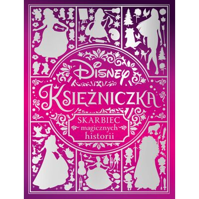 Księżniczka. Skarbiec Magicznych Historii. Disney Księżniczka. Skarbiec Magicznych Historii. Disney