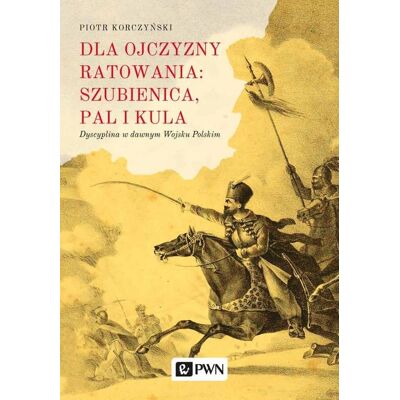 Dla ojczyzny ratowania: szubienica, pal i kula Dla ojczyzny ratowania: szubienica, pal i kula