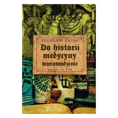 Do historii medycyny wprowadzenie Do historii medycyny wprowadzenie
