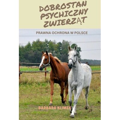 Dobrostan psychiczny zwierząt. Prawna ochrona w Polsce. Dobrostan psychiczny zwierząt. Prawna ochrona w Polsce.