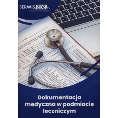 Dokumentacja medyczna w podmiocie leczniczym Dokumentacja medyczna w podmiocie leczniczym