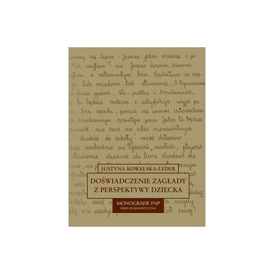 Doświadczenie Zagłady z Perspektywy Dziecka w Polskiej Literaturze Dokumentu Osobistego Doświadczenie Zagłady z Perspektywy Dziecka w Polskiej Literaturze Dokumentu Osobistego