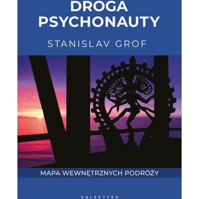 Droga Psychonauty. Mapa Wewnętrznych Podróży Droga Psychonauty. Mapa Wewnętrznych Podróży