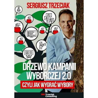 Drzewo Kampanii Wyborczej 2.0. Czyli jak wygrać wybory Drzewo Kampanii Wyborczej 2.0. Czyli jak wygrać wybory