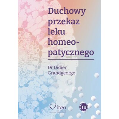 DUCHOWY PRZEKAZ LEKU HOMEOPATYCZNEGO DUCHOWY PRZEKAZ LEKU HOMEOPATYCZNEGO