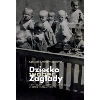 Dziecko wobec Zagłady Dziecko wobec Zagłady