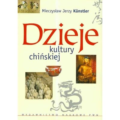 Dzieje kultury chińskiej Dzieje kultury chińskiej