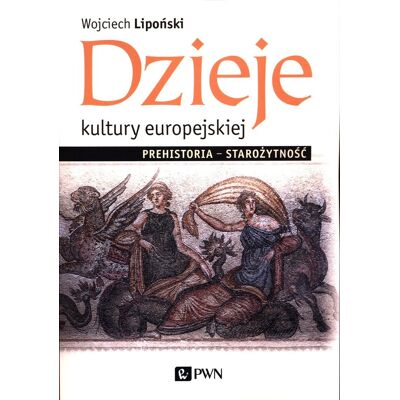 Dzieje kultury europejskiej. Prehistoria - Starożytność Dzieje kultury europejskiej. Prehistoria - Starożytność