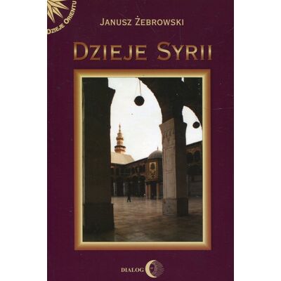 Dzieje Syrii od czasów najdawniejszych do współczesności Dzieje Syrii od czasów najdawniejszych do współczesności