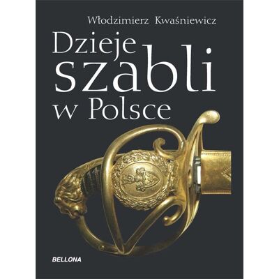 Dzieje szabli w Polsce Dzieje szabli w Polsce