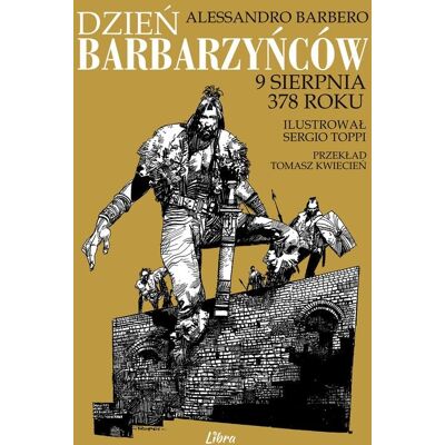 Dzień barbarzyńców. 9 sierpnia 378 roku Dzień barbarzyńców. 9 sierpnia 378 roku