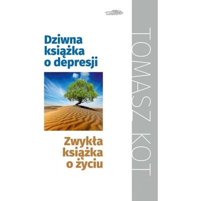 Dziwna książka o depresji, zwykła książka o życiu Dziwna książka o depresji, zwykła książka o życiu