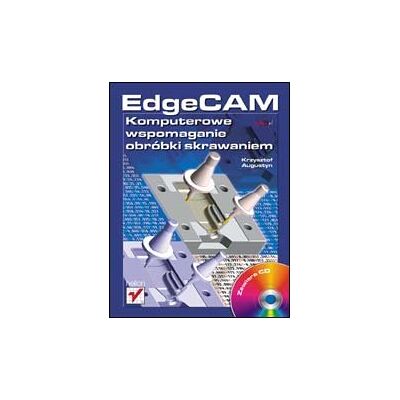 EdgeCAM. Komputerowe wspomaganie obróbki skrawaniem EdgeCAM. Komputerowe wspomaganie obróbki skrawaniem