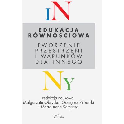 Edukacja równościowa. Tworzenie przestrzeni i warunków dla innego Edukacja równościowa. Tworzenie przestrzeni i warunków dla innego