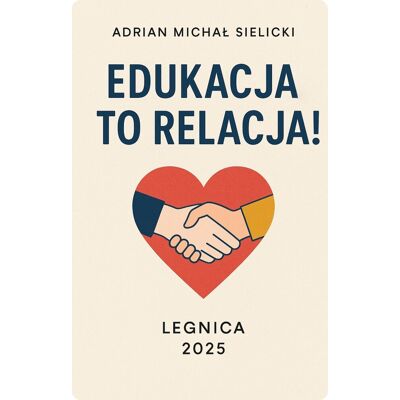 Edukacja to relacja Edukacja to relacja