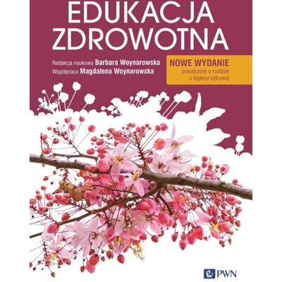 Edukacja Zdrowotna. Podstawy Teoretyczne, Metodyka, Praktyka Edukacja Zdrowotna. Podstawy Teoretyczne, Metodyka, Praktyka