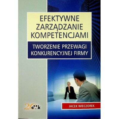 Efektywne zarządzanie kompetencjami Efektywne zarządzanie kompetencjami