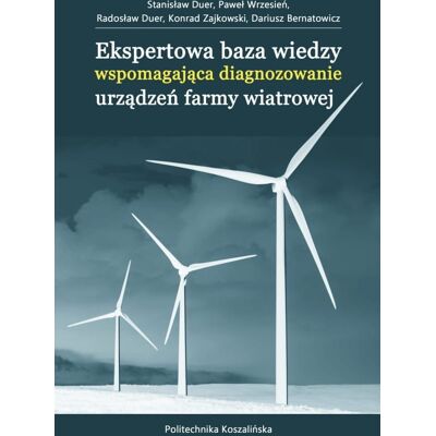 Ekspertowa baza wiedzy wspomagająca diagnozowanie urządzeń farmy wiatrowej Ekspertowa baza wiedzy wspomagająca diagnozowanie urządzeń farmy wiatrowej