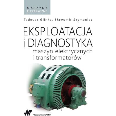 Eksploatacja i diagnostyka maszyn elektrycznych i transformatorów Eksploatacja i diagnostyka maszyn elektrycznych i transformatorów