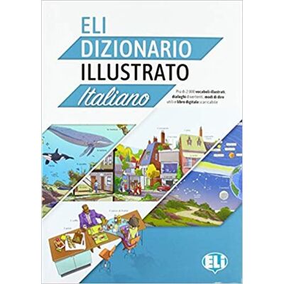 ELI Dizionario Illustrato Italiano + Książka Cyfrowa i Materiał Audio Online ELI Dizionario Illustrato Italiano + Książka Cyfrowa i Materiał Audio Online