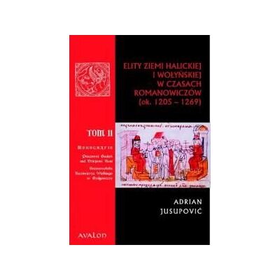 Elity ziemi halickiej i wołyńskiej w czasach Romanowiczów (ok. 1205-1269) Elity ziemi halickiej i wołyńskiej w czasach Romanowiczów (ok. 1205-1269)