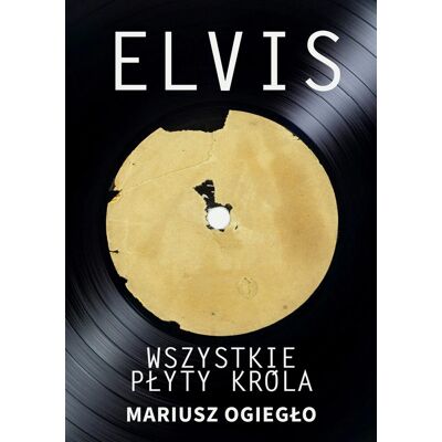 Elvis. Wszystkie płyty króla 1956-1966 Elvis. Wszystkie płyty króla 1956-1966