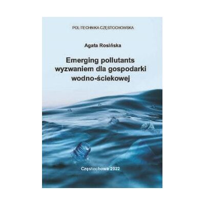 Emerging pollutants wyzwaniem dla gospodarki wodno-ściekowej Emerging pollutants wyzwaniem dla gospodarki wodno-ściekowej