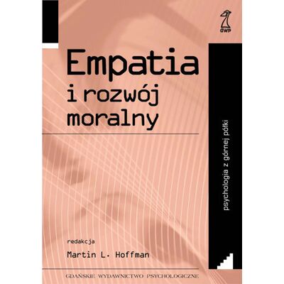 Empatia i Rozwój Moralny Empatia i Rozwój Moralny