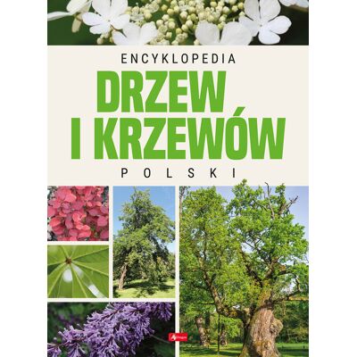 Encyklopedia drzew i krzewów Polski Encyklopedia drzew i krzewów Polski