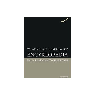Encyklopedia nauk pomocniczych historii Encyklopedia nauk pomocniczych historii