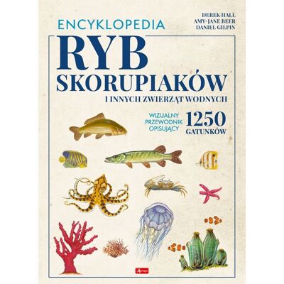 Encyklopedia ryb, skorupiaków i innych zwierząt wodnych Encyklopedia ryb, skorupiaków i innych zwierząt wodnych