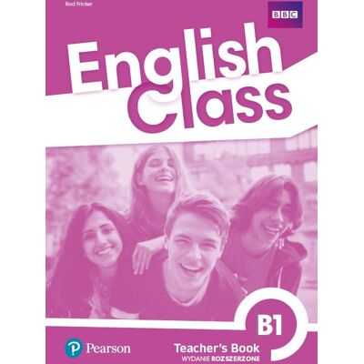 English Class B1. Książka nauczyciela + kod do ActiveTeach. Nowe wydanie English Class B1. Książka nauczyciela + kod do ActiveTeach. Nowe wydanie