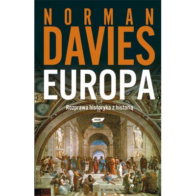 Europa. Rozprawa Historyka z Historią Europa. Rozprawa Historyka z Historią