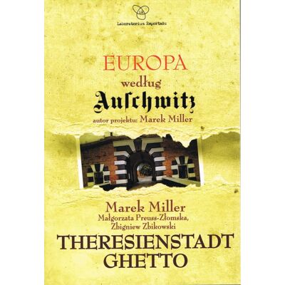 Europa według Auschwitz. Theresienstadt Ghetto Europa według Auschwitz. Theresienstadt Ghetto