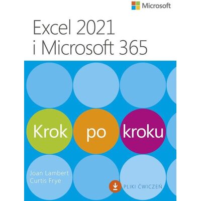 Excel 2021 I Microsoft 365. Krok Po Kroku Excel 2021 I Microsoft 365. Krok Po Kroku