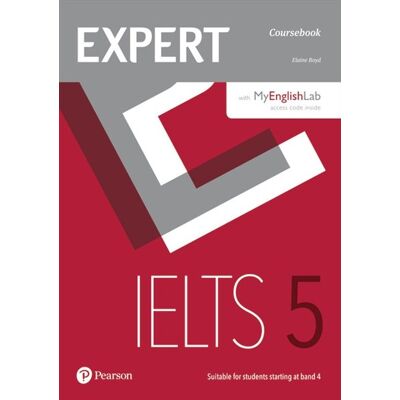 Expert IELTS band 5 Students' Book with Online Audio and MyEnglishLab Expert IELTS band 5 Students' Book with Online Audio and MyEnglishLab