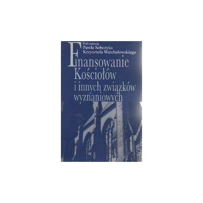 Finansowanie kościołów i innych związków wyznaniowych Finansowanie kościołów i innych związków wyznaniowych
