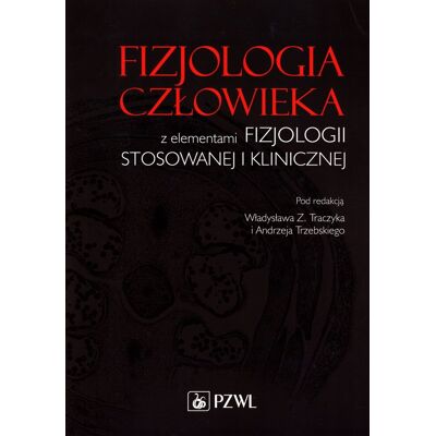 Fizjologia człowieka z elementami fizjologii stosowanewj i klinicznej Fizjologia człowieka z elementami fizjologii stosowanewj i klinicznej