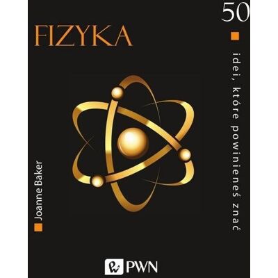 Fizyka. 50 idei, które powinieneś znać Fizyka. 50 idei, które powinieneś znać