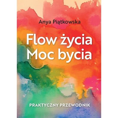 Flow życia. Moc bycia Flow życia. Moc bycia